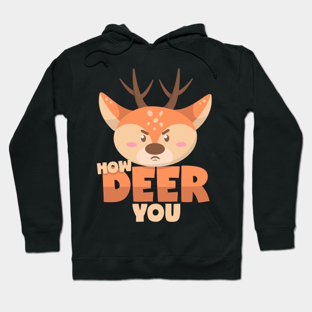 How Deer You Hoodie by voidea